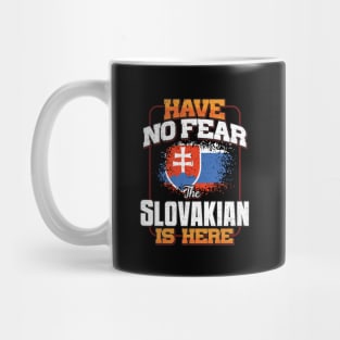 Slovakian Flag  Have No Fear The Slovakian Is Here - Gift for Slovakian From Slovakia Mug